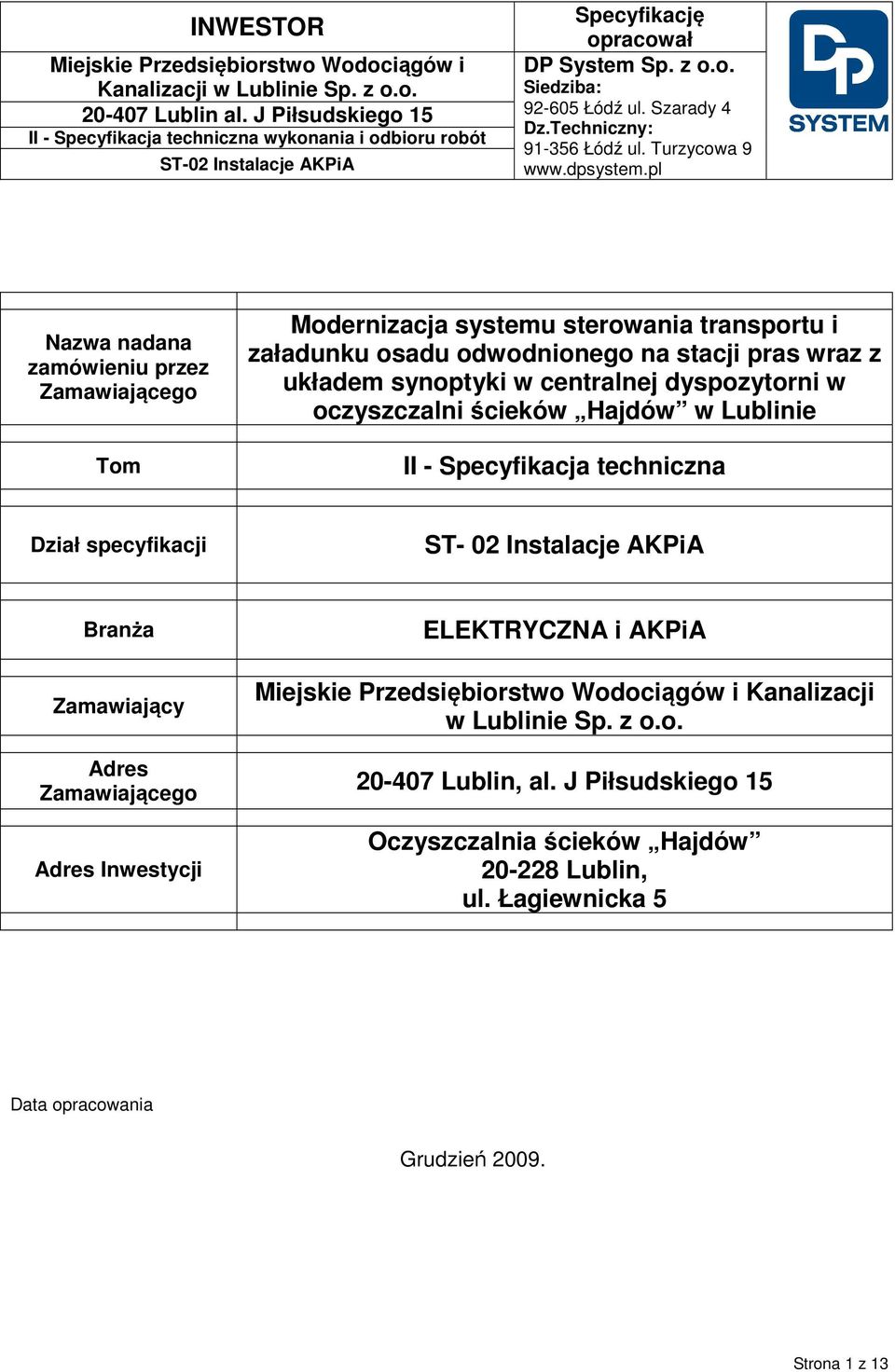 specyfikacji ST- 02 Instalacje AKPiA Branża Zamawiający Adres Zamawiającego Adres Inwestycji ELEKTRYCZNA i AKPiA Kanalizacji w Lublinie Sp.