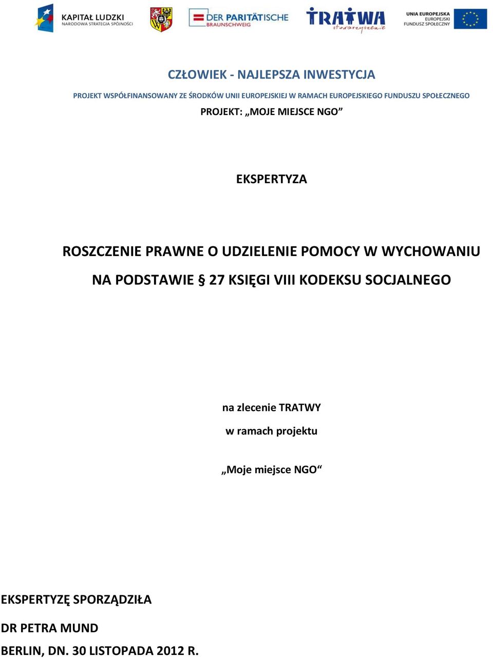UDZIELENIE POMOCY W WYCHOWANIU NA PODSTAWIE 27 KSIĘGI VIII KODEKSU SOCJALNEGO na zlecenie TRATWY