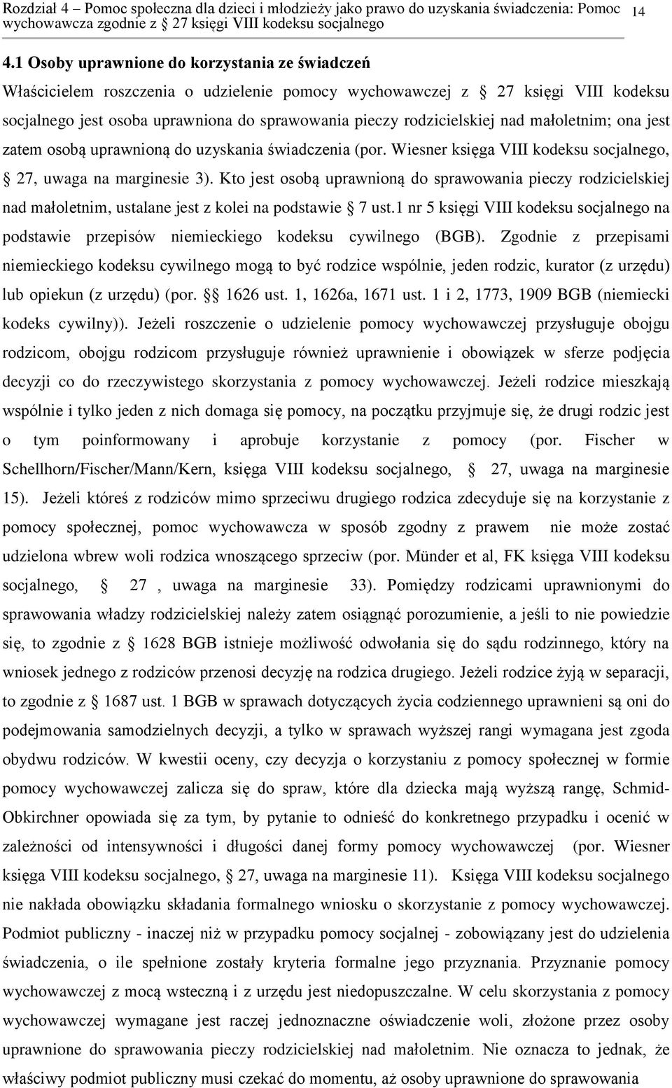 Kto jest osobą uprawnioną do sprawowania pieczy rodzicielskiej nad małoletnim, ustalane jest z kolei na podstawie 7 ust.