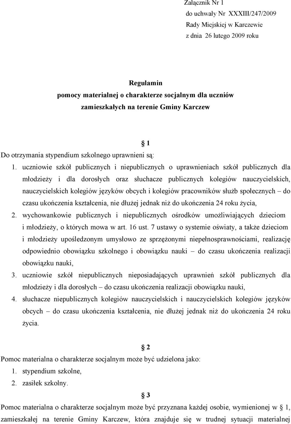 uczniowie szkół publicznych i niepublicznych o uprawnieniach szkół publicznych dla młodzieży i dla dorosłych oraz słuchacze publicznych kolegiów nauczycielskich, nauczycielskich kolegiów języków