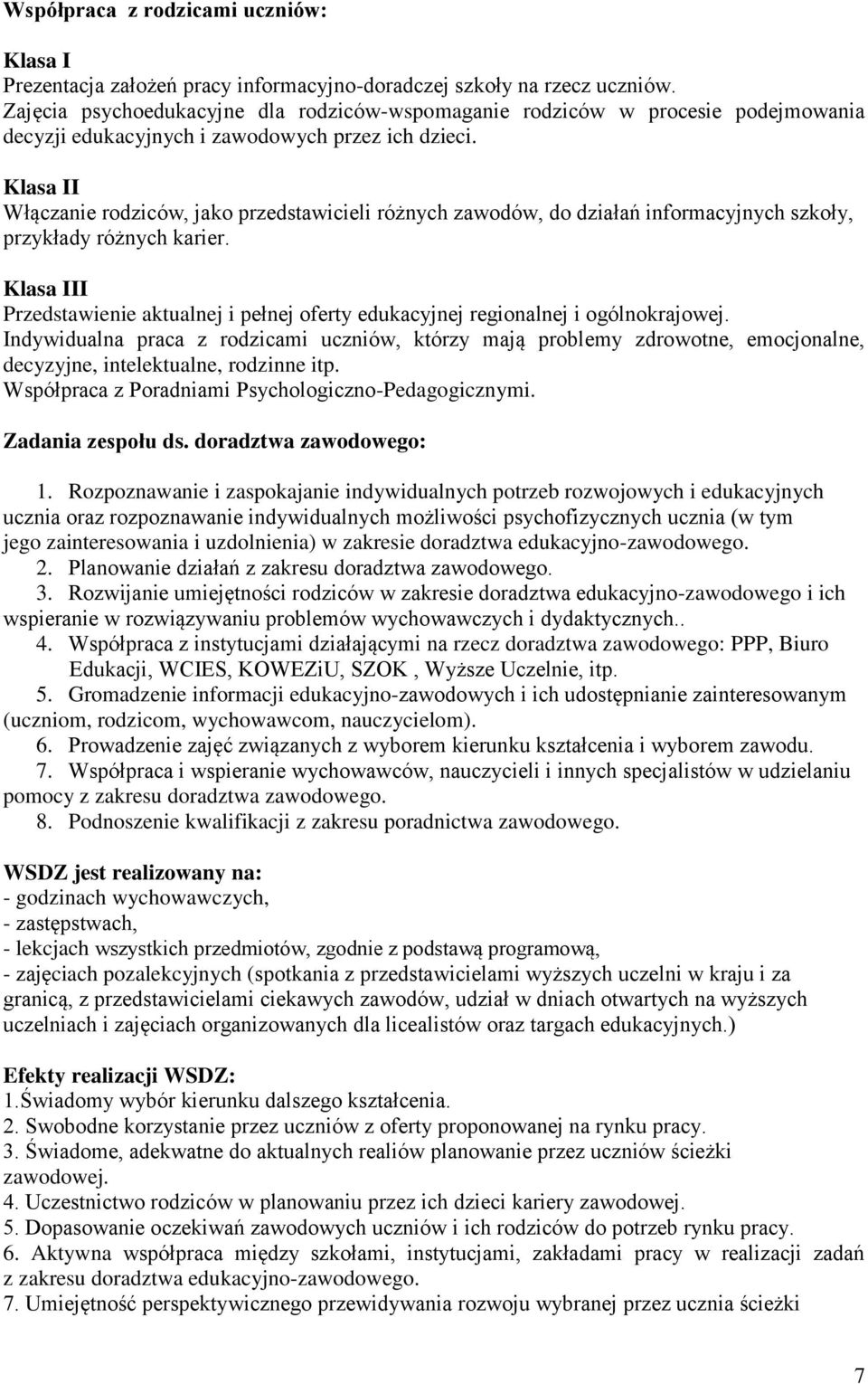 Klasa II Włączanie rodziców, jako przedstawicieli różnych zawodów, do działań informacyjnych szkoły, przykłady różnych karier.