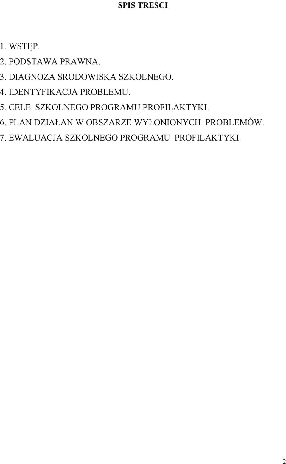 IDENTYFIKACJA PROBLEMU. 5. CELE SZKOLNEGO PROGRAMU. 6.