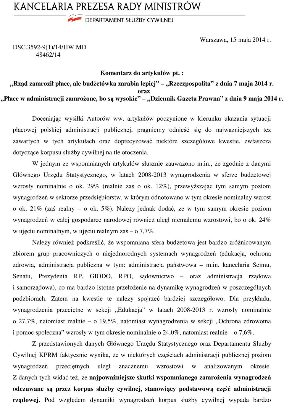 artykułów poczynione w kierunku ukazania sytuacji płacowej polskiej administracji publicznej, pragniemy odnieść się do najwaŝniejszych tez zawartych w tych artykułach oraz doprecyzować niektóre