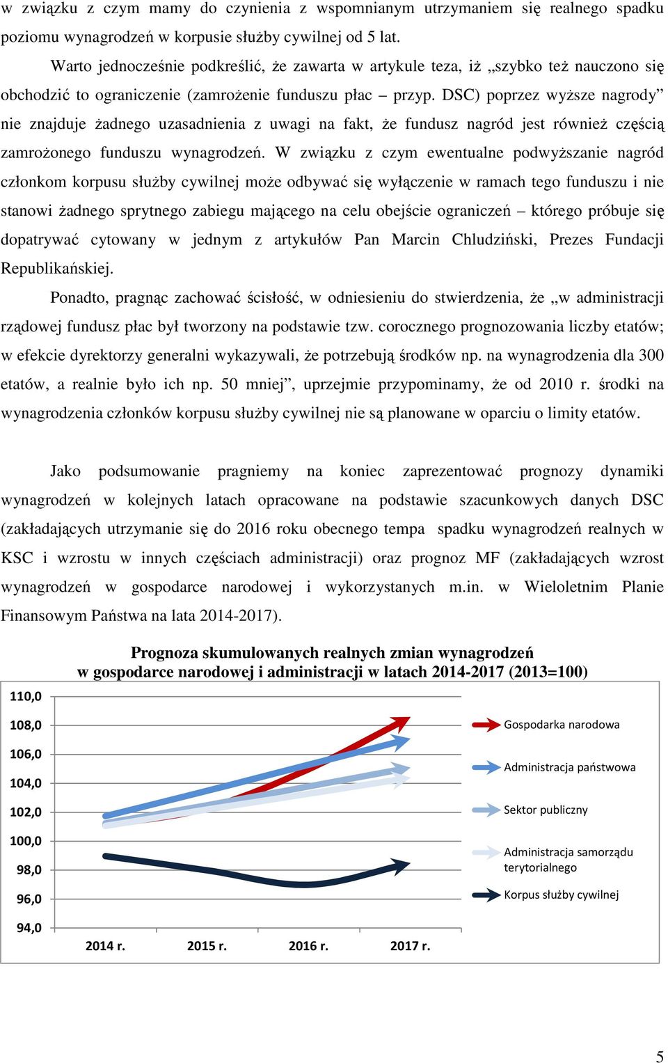 DSC) poprzez wyŝsze nagrody nie znajduje Ŝadnego uzasadnienia z uwagi na fakt, Ŝe fundusz nagród jest równieŝ częścią zamroŝonego funduszu wynagrodzeń.
