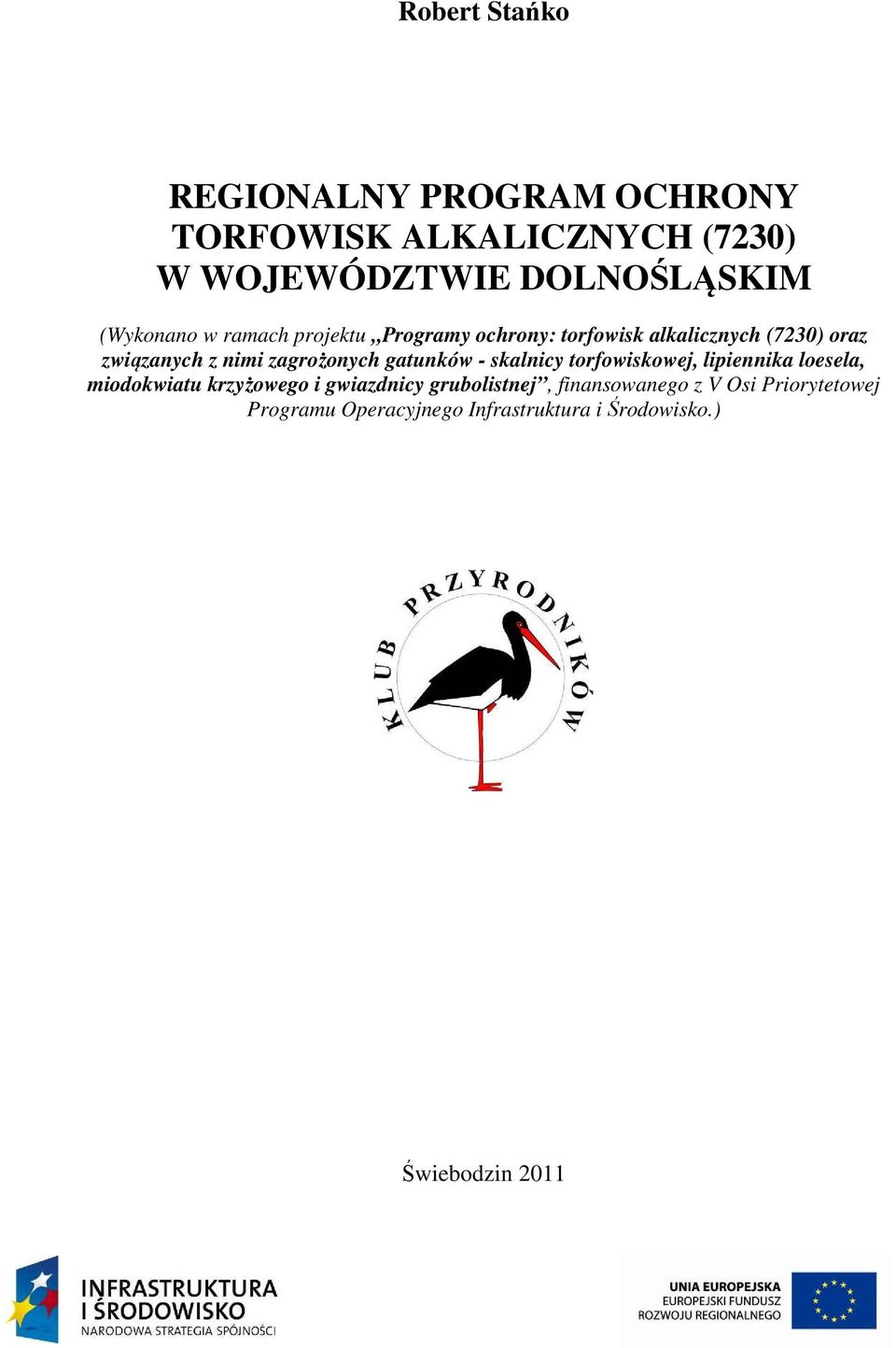 zagrożonych gatunków - skalnicy torfowiskowej, lipiennika loesela, miodokwiatu krzyżowego i gwiazdnicy