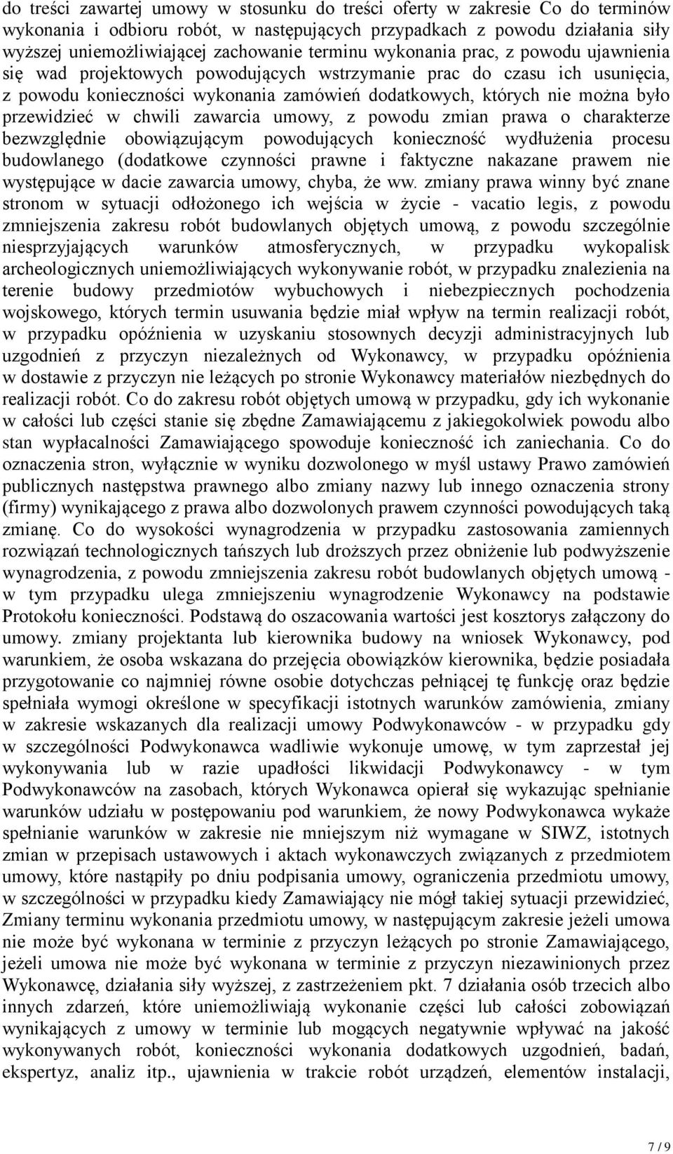 przewidzieć w chwili zawarcia umowy, z powodu zmian prawa o charakterze bezwzględnie obowiązującym powodujących konieczność wydłużenia procesu budowlanego (dodatkowe czynności prawne i faktyczne