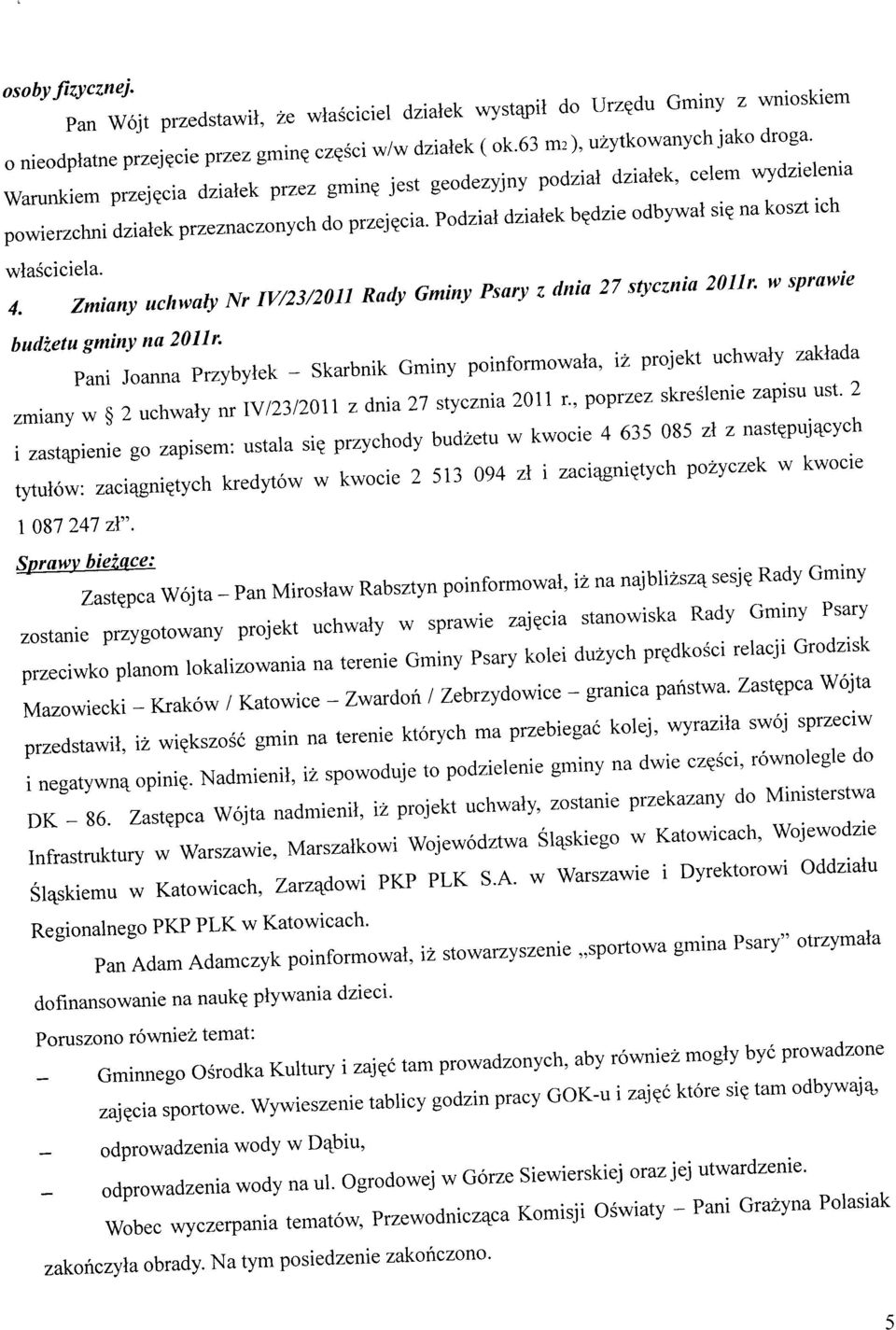 ie budzetu gminy na 2011r. L L» Przybytek - Skarbnik G.iny poinformowa.a, i* projek. uchwaly zak.ada zmiany w 2 uchwa,y nr IV/23/20.1 z dnia 27 stycznia 2011 r, poprzez skreslenie zap.su ust.