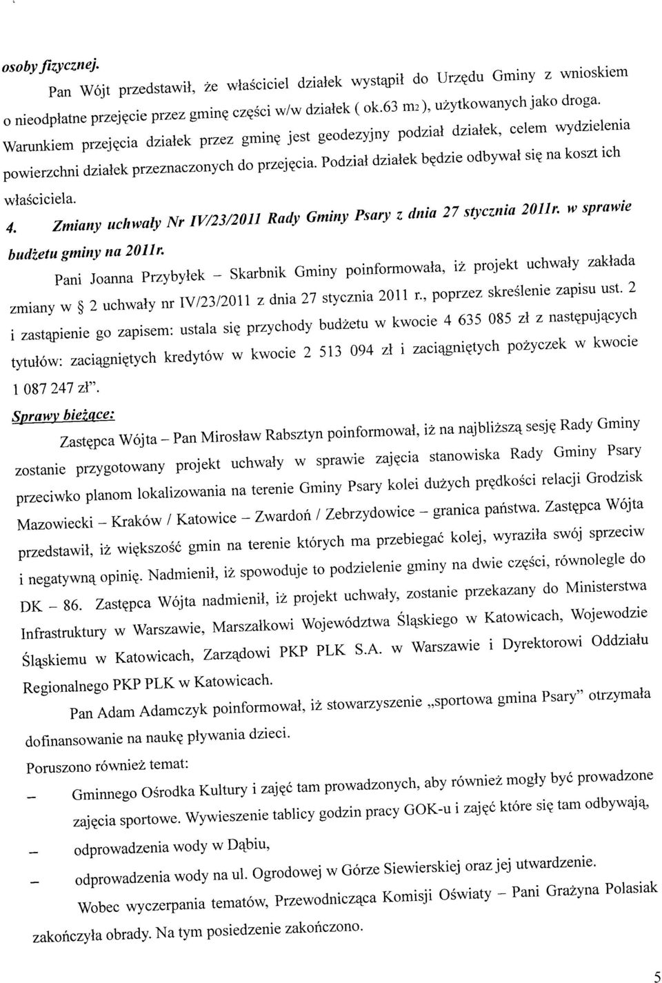 ie budzetu gminy na 2011r. L L» Przybytek - Skarbnik G.iny poinformowa.a, i* projek. uchwaly zak.ada zmiany w 2 uchwa,y nr IV/23/20.1 z dnia 27 stycznia 2011 r, poprzez skreslenie zap.su ust.