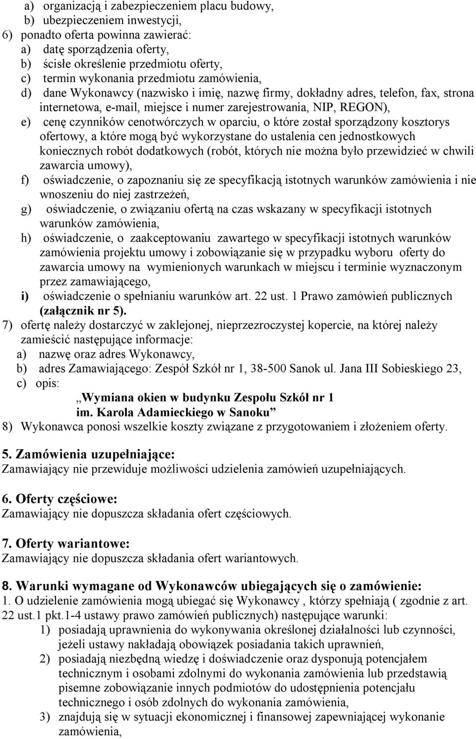 czynników cenotwórczych w oparciu, o które został sporządzony kosztorys ofertowy, a które mogą być wykorzystane do ustalenia cen jednostkowych koniecznych robót dodatkowych (robót, których nie można