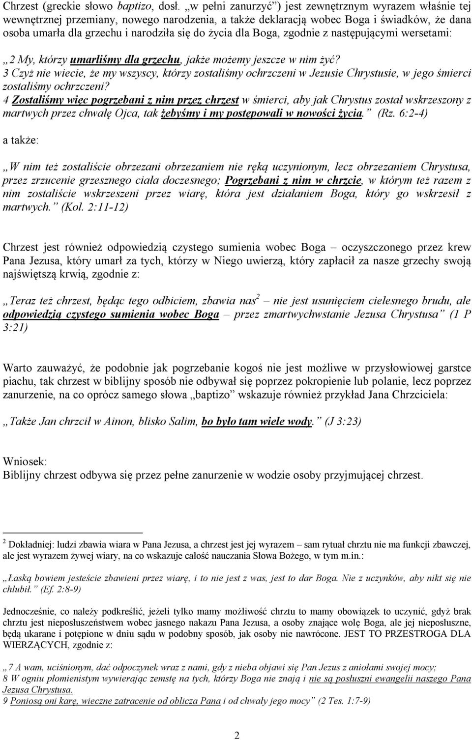 dla Boga, zgodnie z następującymi wersetami: 2 My, którzy umarliśmy dla grzechu, jakże możemy jeszcze w nim żyć?