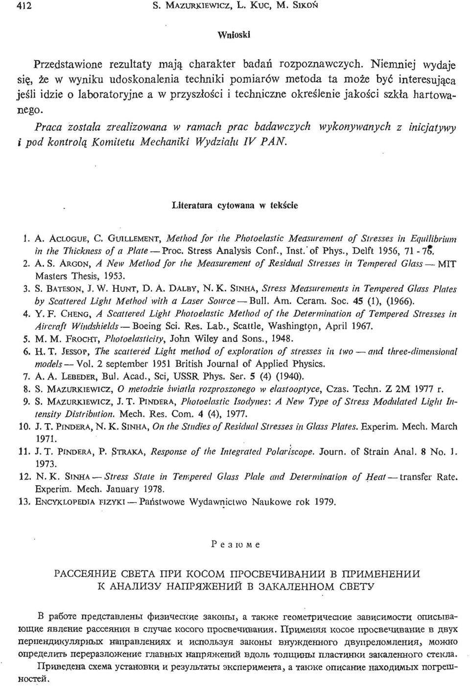Praca został a zrealizowana w ramach prac badawczych wykonywanych z inicjatywy i pod kontrolą Komitetu Mechaniki Wydział u IV PAN. Literatura cytowana w tekś cie 1. A. ACLOGUE, C.
