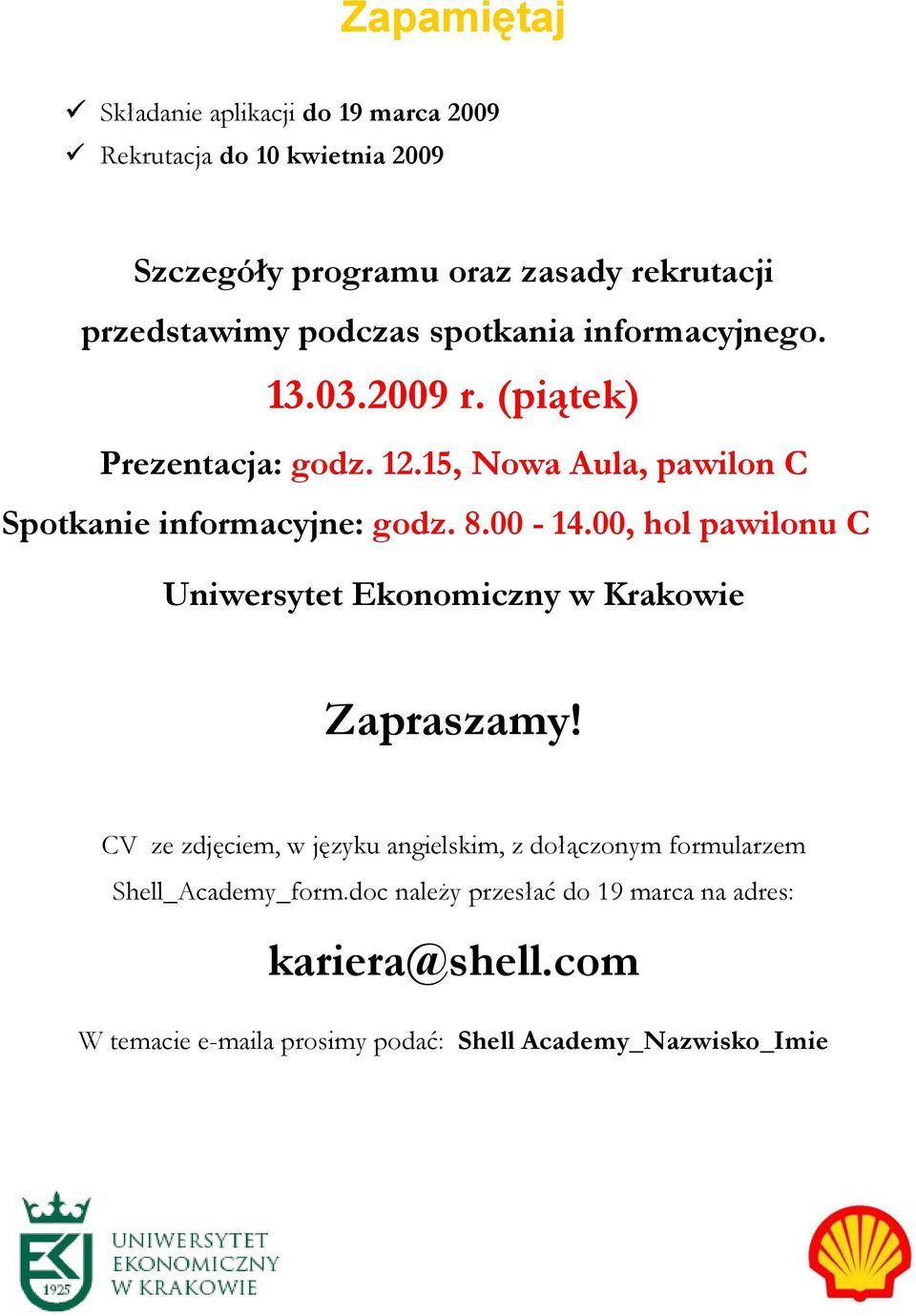 00-14.00, hol pawilonu C Uniwersytet Ekonomiczny w Krakowie Zapraszamy!