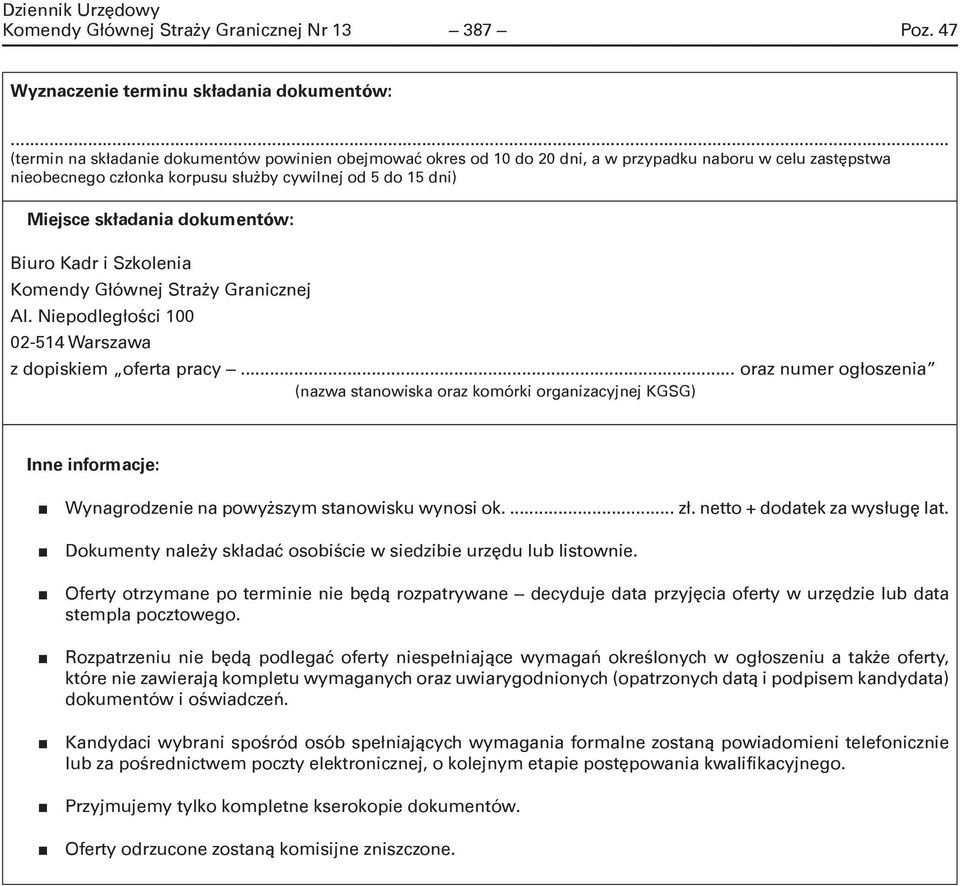 dokumentów: Komendy Głównej Al. Niepodległości 100 02-514 Warszawa z dopiskiem oferta pracy.