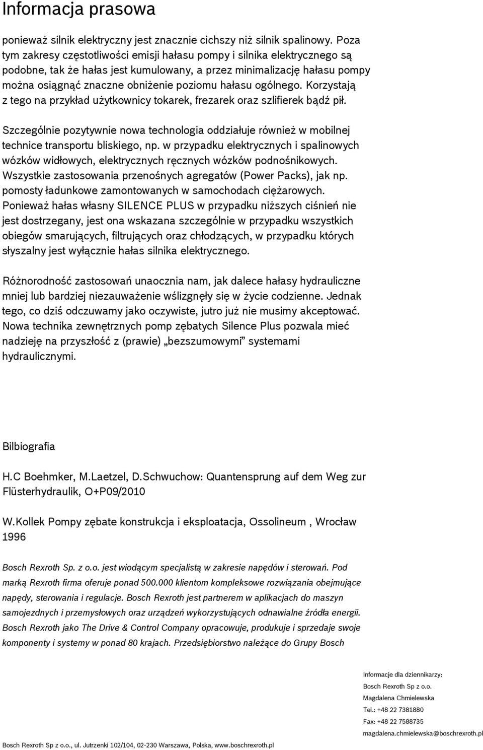 hałasu ogólnego. Korzystają z tego na przykład użytkownicy tokarek, frezarek oraz szlifierek bądź pił.