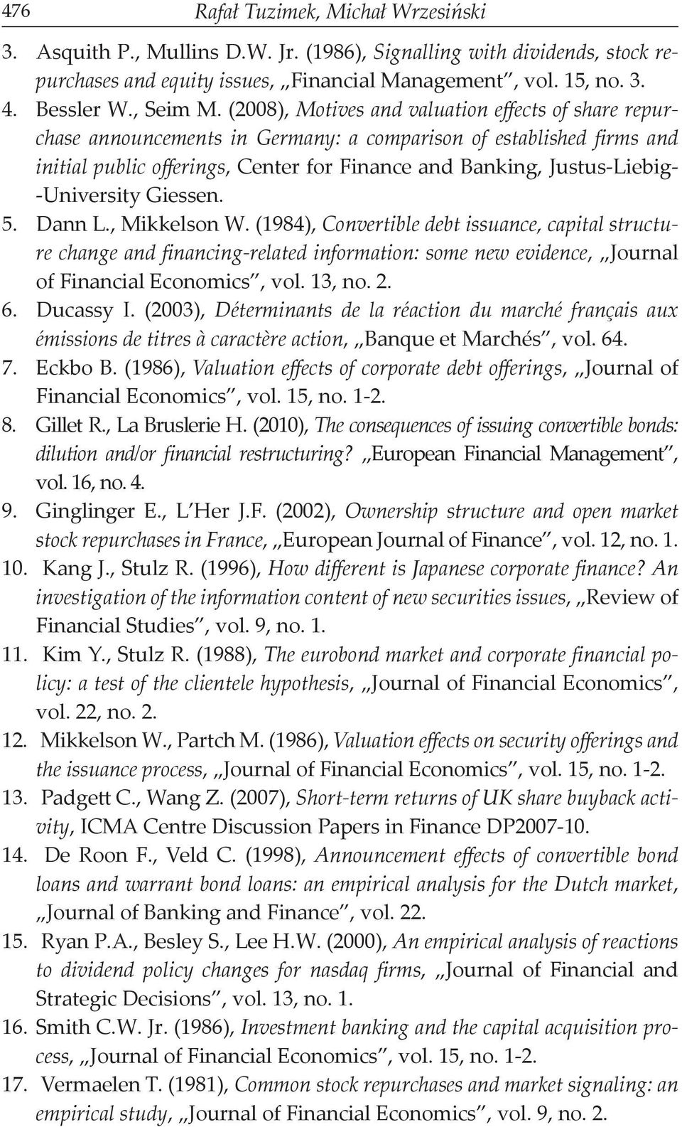 (2008), Motives and valuation effects of share repurchase announcements in Germany: a comparison of established firms and initial public offerings, Center for Finance and Banking, Justus-Liebig-