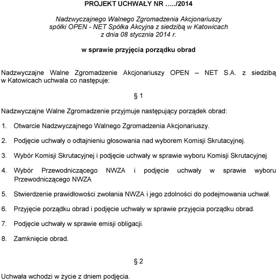 Wybór Komisji Skrutacyjnej i podjęcie uchwały w sprawie wyboru Komisji Skrutacyjnej 4.