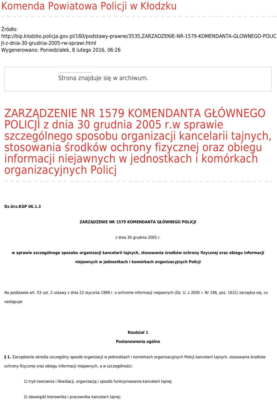 w sprawie szczególnego sposobu organizacji kancelarii tajnych, stosowania środków ochrony fizycznej oraz obiegu informacji niejawnych w jednostkach i komórkach organizacyjnych Policj Dz.Urz.KGP 06.1.