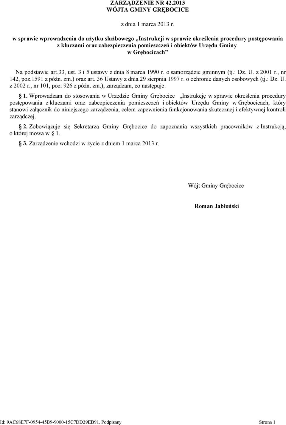 Grębocicach Na podstawie art.33, ust. 3 i 5 ustawy z dnia 8 marca 1990 r. o samorządzie gminnym (tj.: Dz. U. z 2001 r., nr 142, poz.1591 z późn. zm.) oraz art. 36 Ustawy z dnia 29 sierpnia 1997 r.