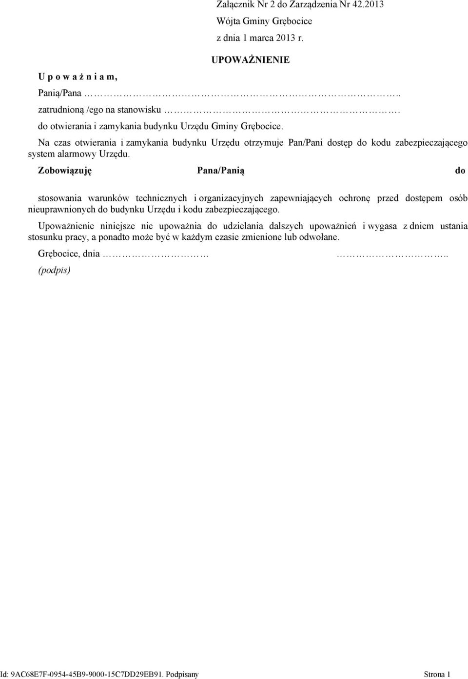 Na czas otwierania i zamykania budynku Urzędu otrzymuje Pan/Pani dostęp do kodu zabezpieczającego system alarmowy Urzędu.