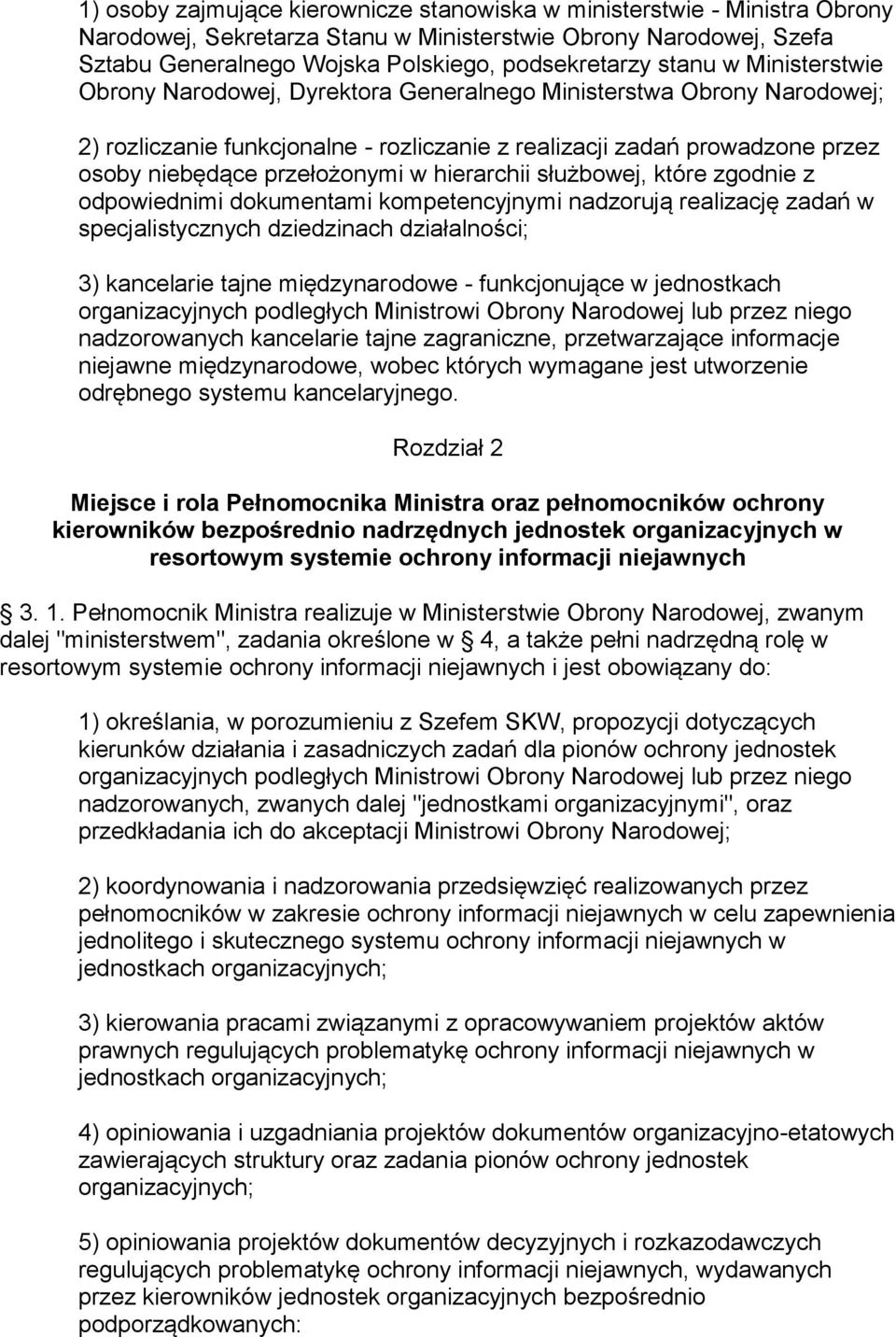 w hierarchii służbowej, które zgodnie z odpowiednimi dokumentami kompetencyjnymi nadzorują realizację zadań w specjalistycznych dziedzinach działalności; 3) kancelarie tajne międzynarodowe -