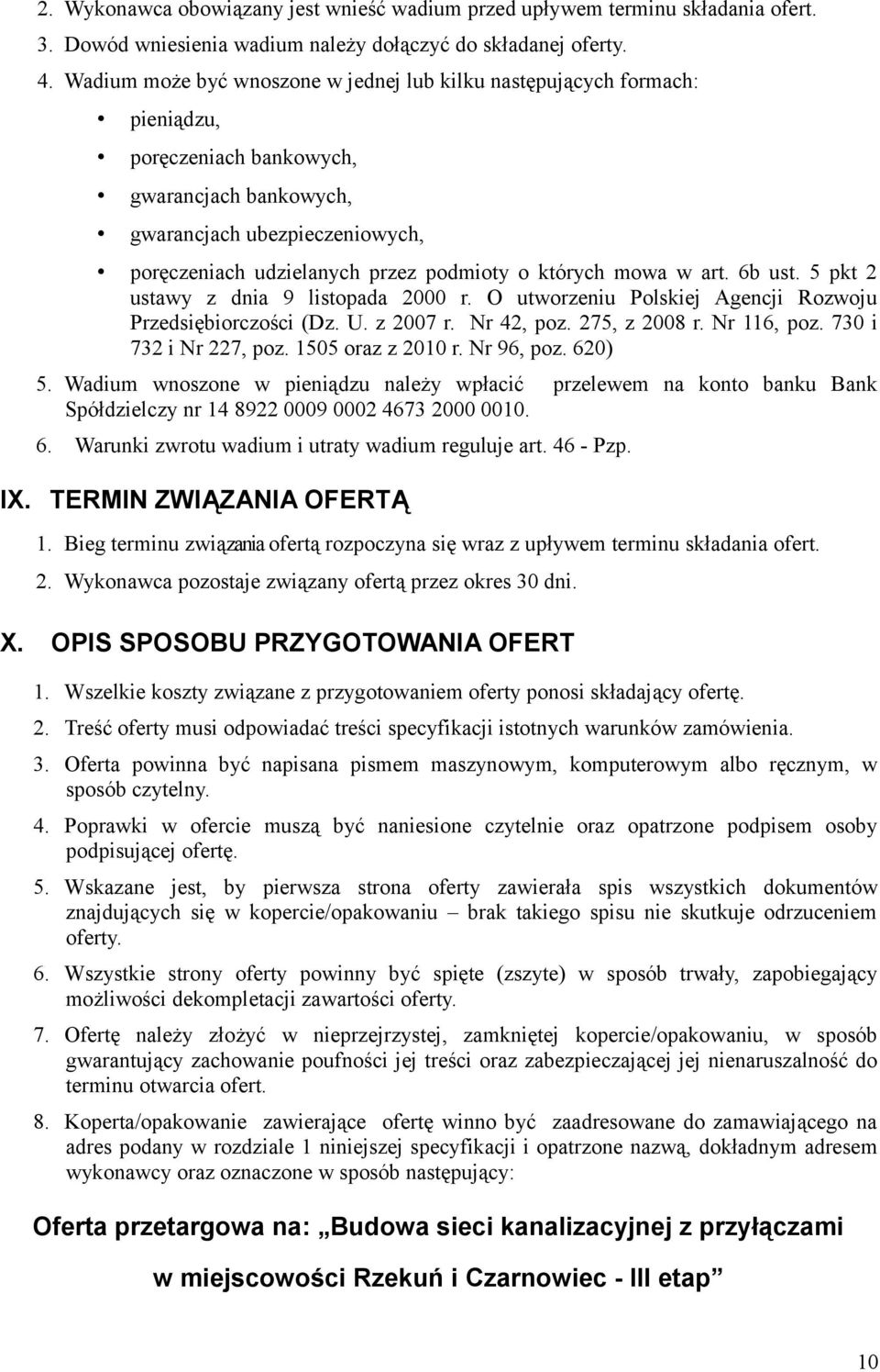 których mowa w art. 6b ust. 5 pkt 2 ustawy z dnia 9 listopada 2000 r. O utworzeniu Polskiej Agencji Rozwoju Przedsiębiorczości (Dz. U. z 2007 r. Nr 42, poz. 275, z 2008 r. Nr 116, poz.