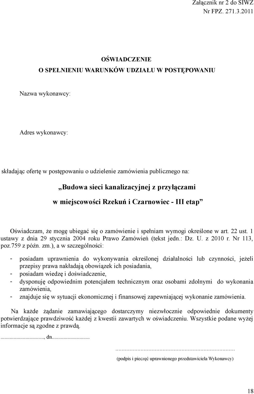 przyłączami w miejscowości Rzekuń i Czarnowiec - III etap Oświadczam, że mogę ubiegać się o zamówienie i spełniam wymogi określone w art. 22 ust.