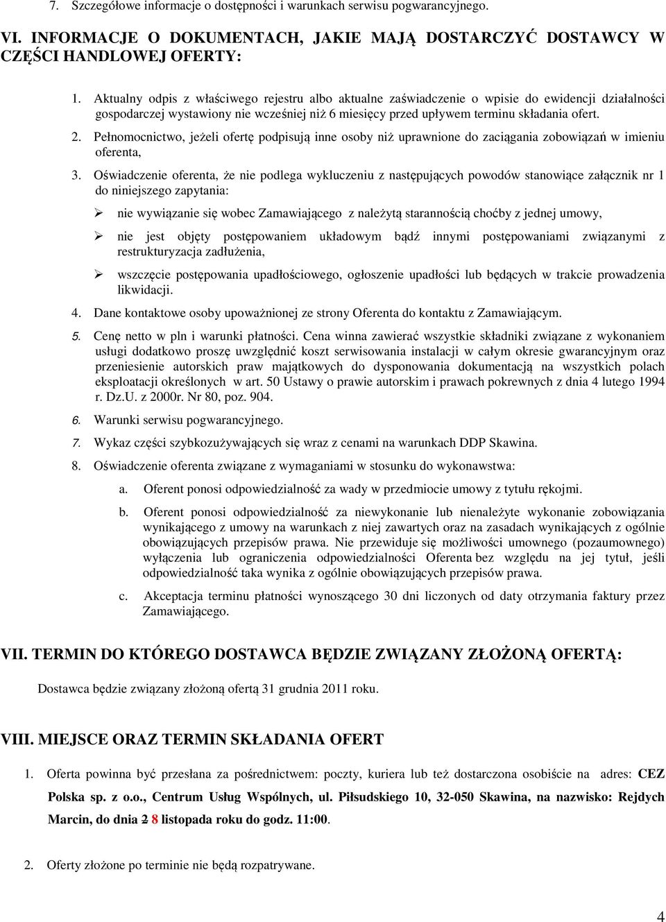 Pełnomocnictwo, jeżeli ofertę podpisują inne osoby niż uprawnione do zaciągania zobowiązań w imieniu oferenta, 3.