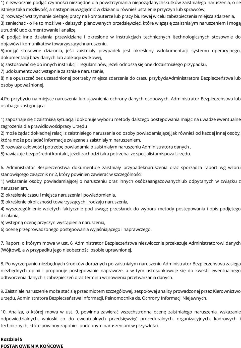 które wiążąsię zzaistniałym naruszeniem i mogą utrudnić udokumentowanie i analizę, 4) podjąć inne działania przewidziane i określone w instrukcjach technicznych itechnologicznych stosownie do objawów