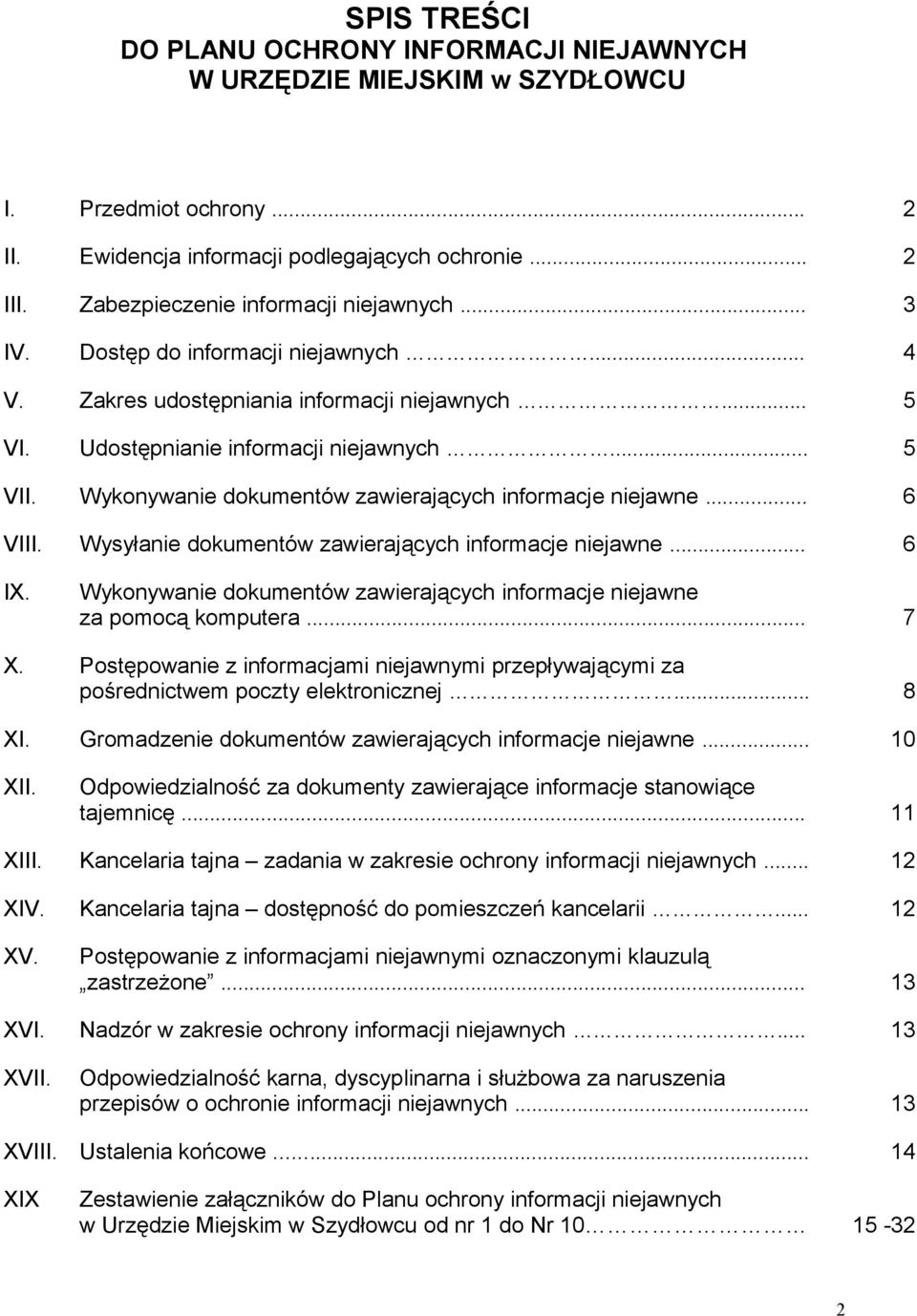 Wykonywanie dokumentów zawierających informacje niejawne... 6 VIII. Wysyłanie dokumentów zawierających informacje niejawne... 6 IX.