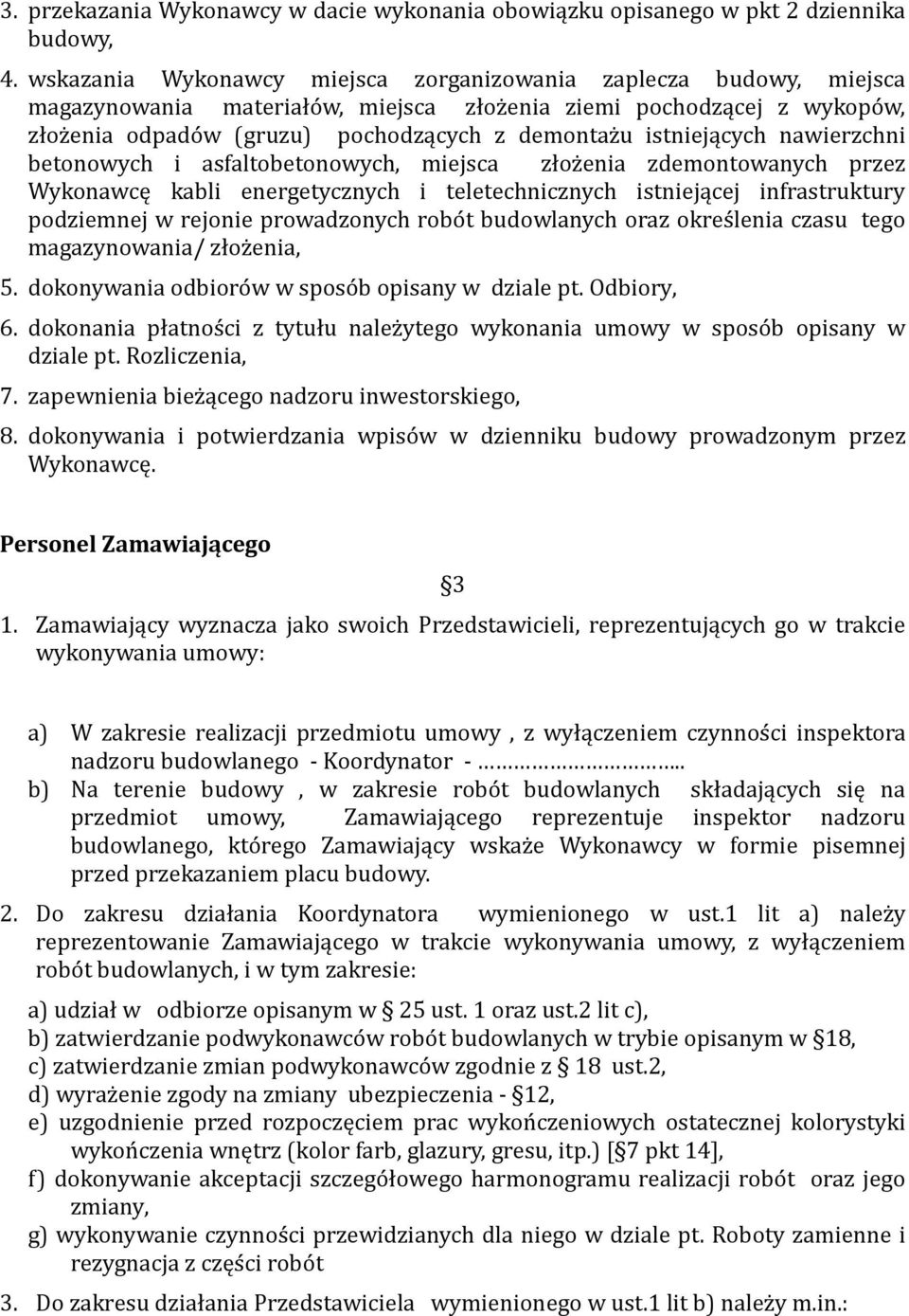 istniejących nawierzchni betonowych i asfaltobetonowych, miejsca złoz enia zdemontowanych przez Wykonawcę kabli energetycznych i teletechnicznych istniejącej infrastruktury podziemnej w rejonie