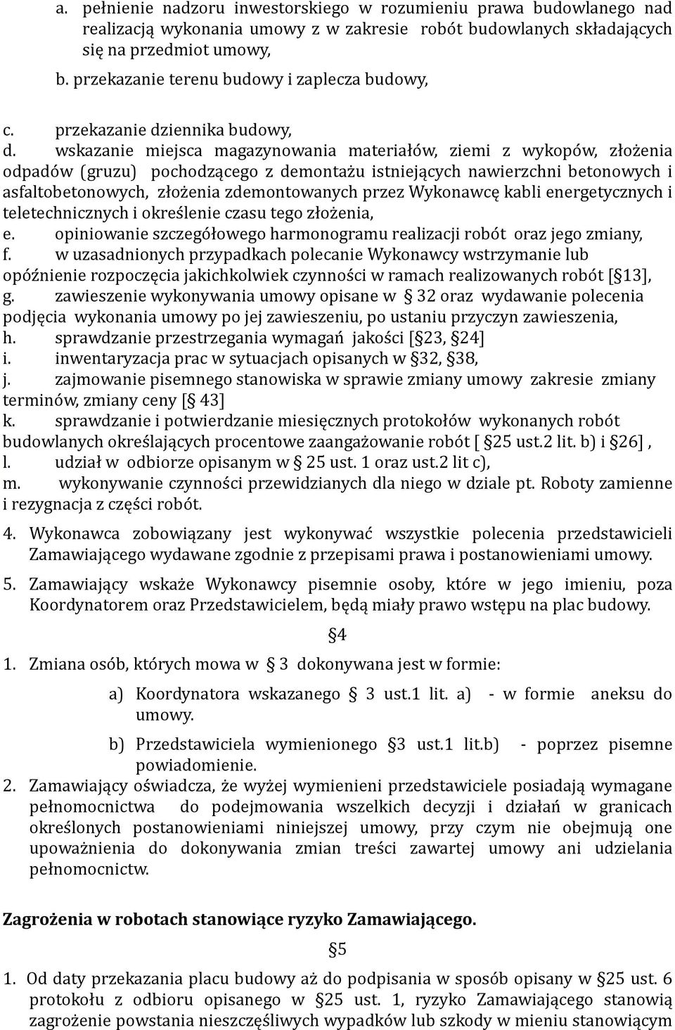 wskazanie miejsca magazynowania materiało w, ziemi z wykopo w, złoz enia odpado w (gruzu) pochodzącego z demontaz u istniejących nawierzchni betonowych i asfaltobetonowych, złoz enia zdemontowanych