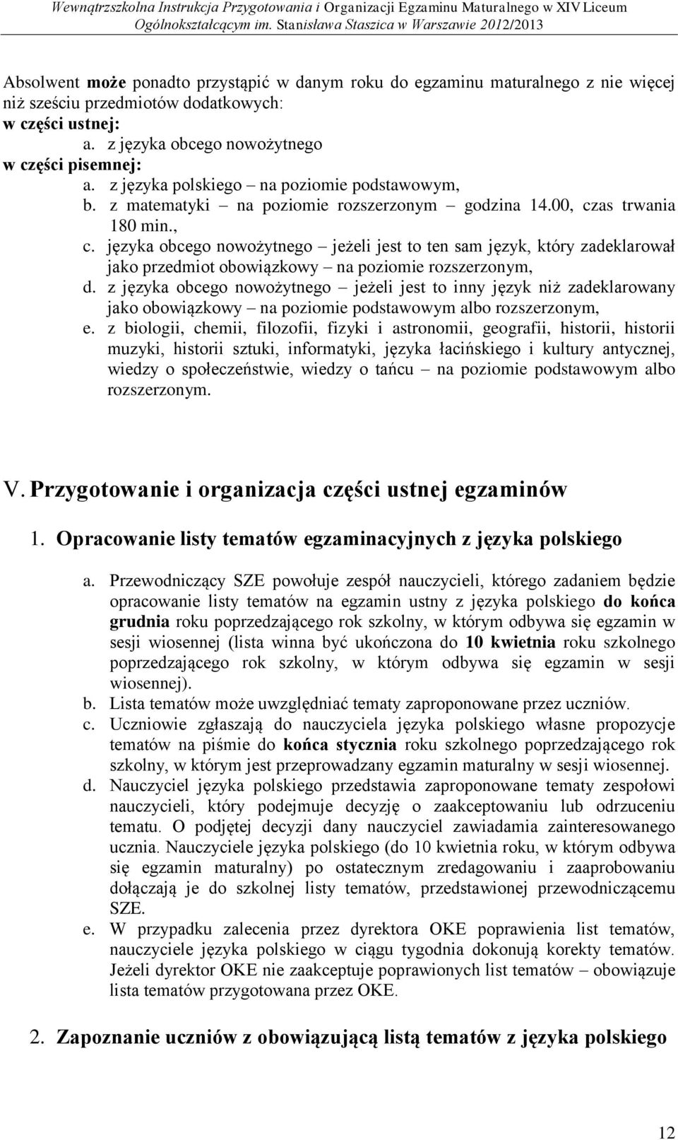 as trwania 180 min., c. języka obcego nowożytnego jeżeli jest to ten sam język, który zadeklarował jako przedmiot obowiązkowy na poziomie rozszerzonym, d.