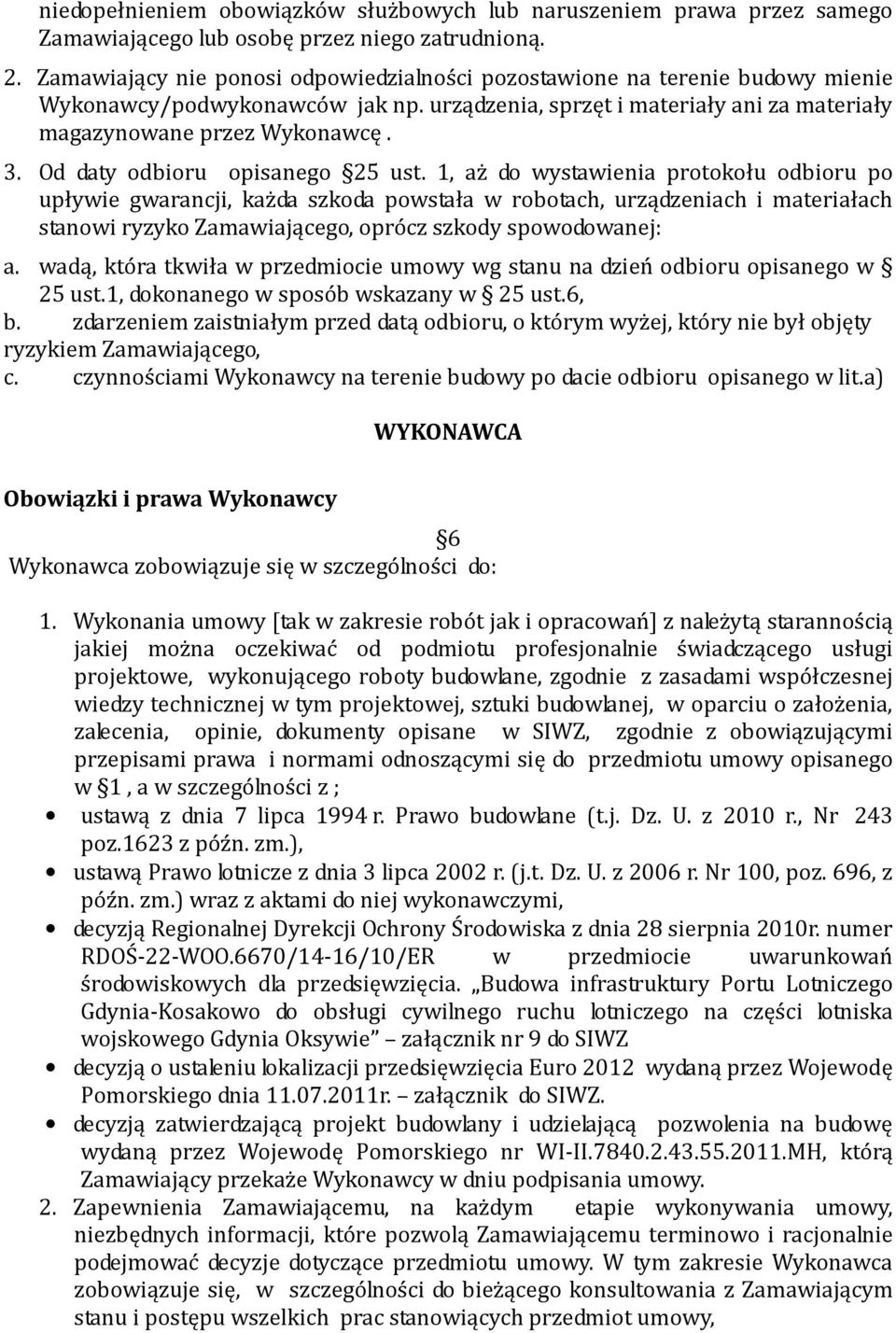Od daty odbioru opisanego 25 ust.