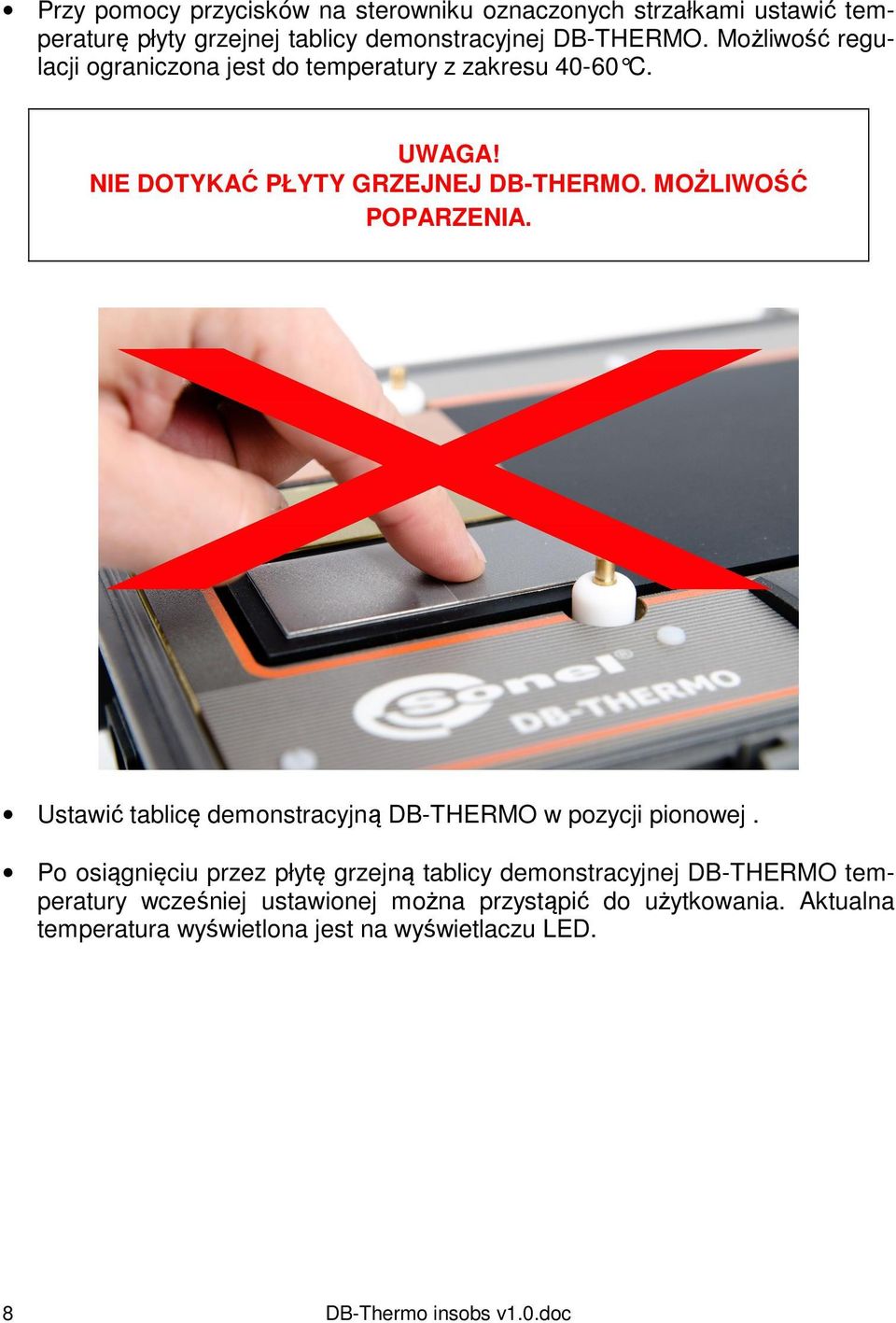 MOŻLIWOŚĆ POPARZENIA. Ustawić tablicę demonstracyjną DB-THERMO w pozycji pionowej.