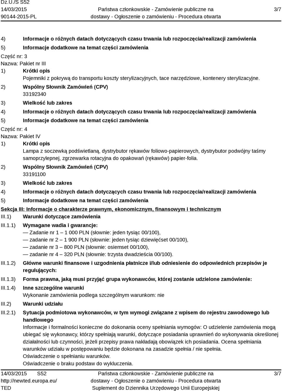 papier-folia. 33191100 Sekcja III: Informacje o charakterze prawnym, ekonomicznym, finansowym i technicznym III.1) Warunki dotyczące zamówienia III.1.1) III.1.2)