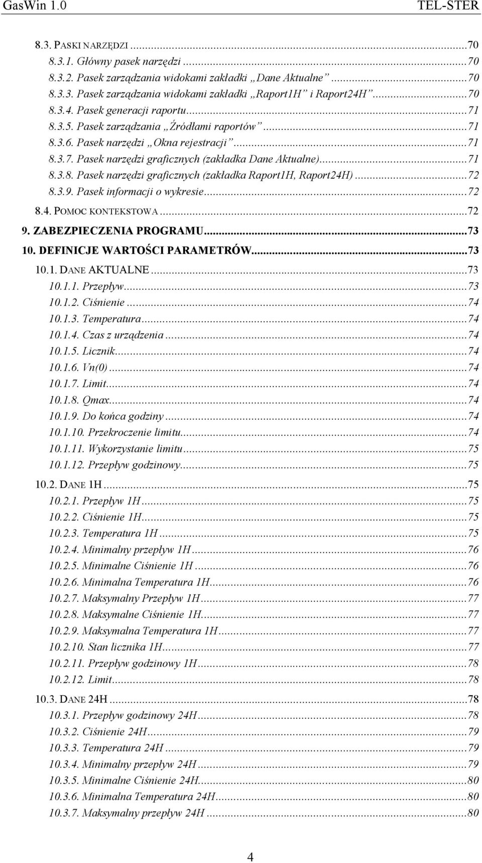 ..72 8.3.9. Pasek informacji o wykresie...72 8.4. POMOC KONTEKSTOWA...72 9. ZABEZPIECZENIA PROGRAMU...73 10. DEFINICJE WARTOŚCI PARAMETRÓW...73 10.1. DANE AKTUALNE...73 10.1.1. Przepływ...73 10.1.2. Ciśnienie.