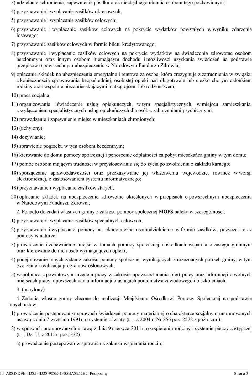 zasiłków celowych na pokrycie wydatków na świadczenia zdrowotne osobom bezdomnym oraz innym osobom niemającym dochodu i możliwości uzyskania świadczeń na podstawie przepisów o powszechnym