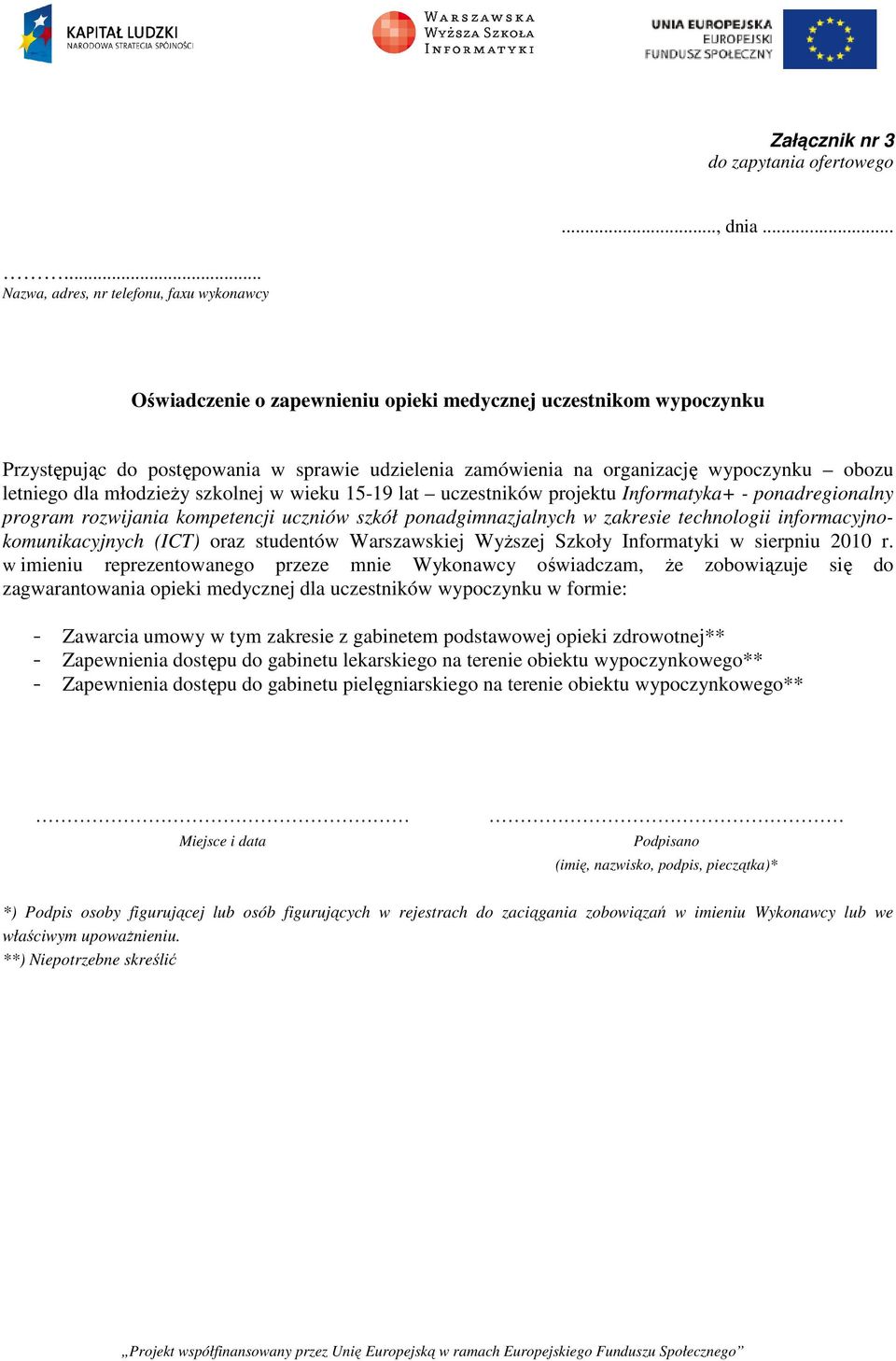 wypoczynku obozu letniego dla młodzieży szkolnej w wieku 15-19 lat uczestników projektu Informatyka+ - ponadregionalny program rozwijania kompetencji uczniów szkół ponadgimnazjalnych w zakresie