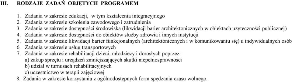 Zadania w zakresie likwidacji barier funkcjonalnych (architektonicznych i w komunikowaniu się) u indywidualnych osób 6. Zadania w zakresie usług transportowych 7.