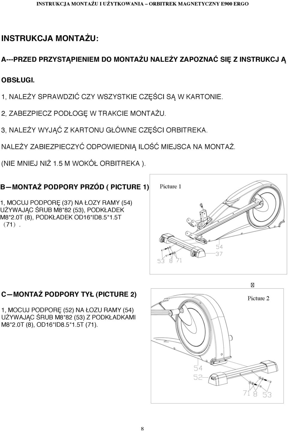 5 M WOKÓŁ ORBITREKA ). B MONTAŻ PODPORY PRZÓD ( PICTURE 1) Picture 1 1, MOCUJ PODPORĘ (37) NA ŁOZY RAMY (54) UŻYWAJĄC ŚRUB M8*82 (53), PODKŁADEK M8*2.