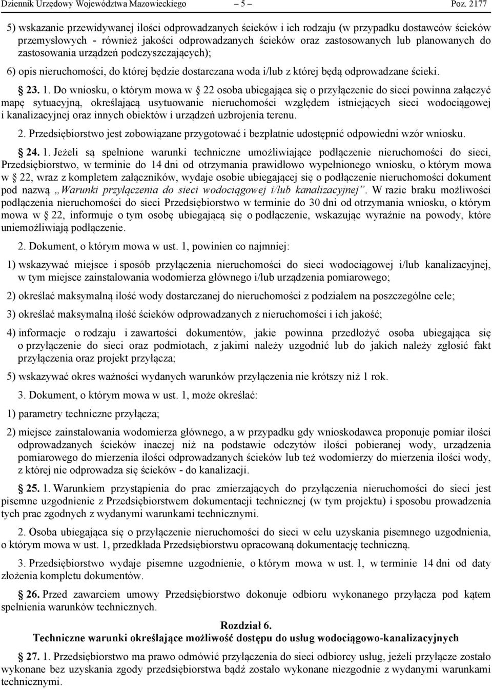 zastosowania urządzeń podczyszczających); 6) opis nieruchomości, do której będzie dostarczana woda i/lub z której będą odprowadzane ścieki. 23. 1.