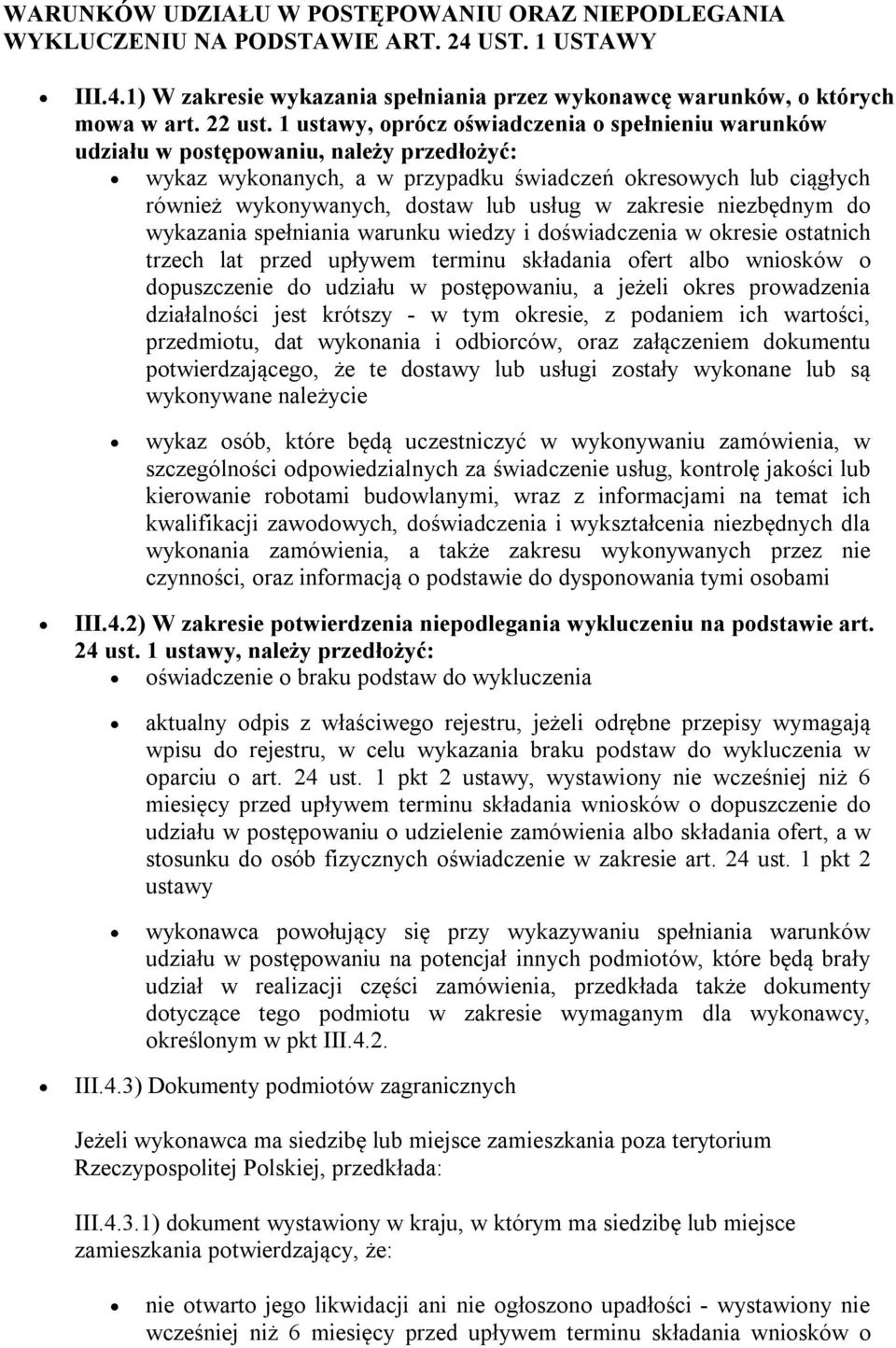 w zakresie niezbędnym do wykazania spełniania warunku wiedzy i doświadczenia w okresie ostatnich trzech lat przed upływem terminu składania ofert albo wniosków o dopuszczenie do udziału w