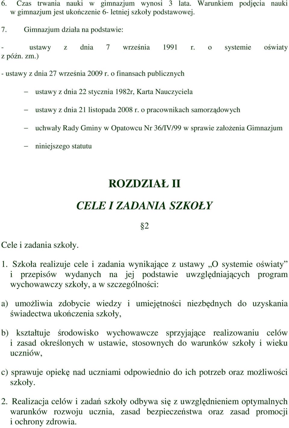 o finansach publicznych ustawy z dnia 22 stycznia 1982r, Karta Nauczyciela ustawy z dnia 21 listopada 2008 r.