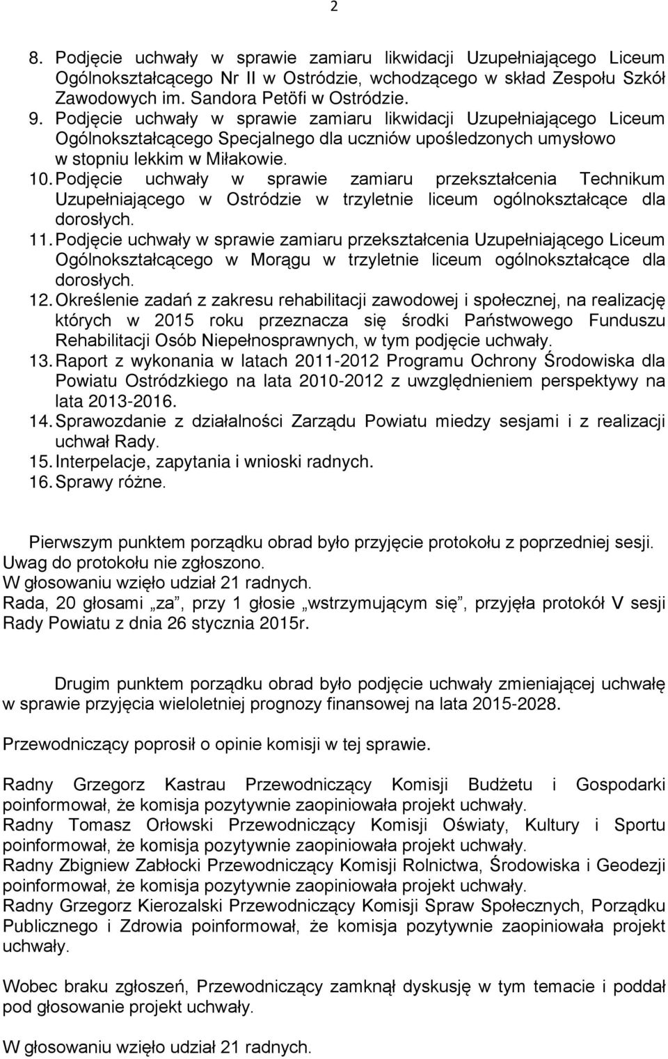 Podjęcie uchwały w sprawie zamiaru przekształcenia Technikum Uzupełniającego w Ostródzie w trzyletnie liceum ogólnokształcące dla dorosłych. 11.
