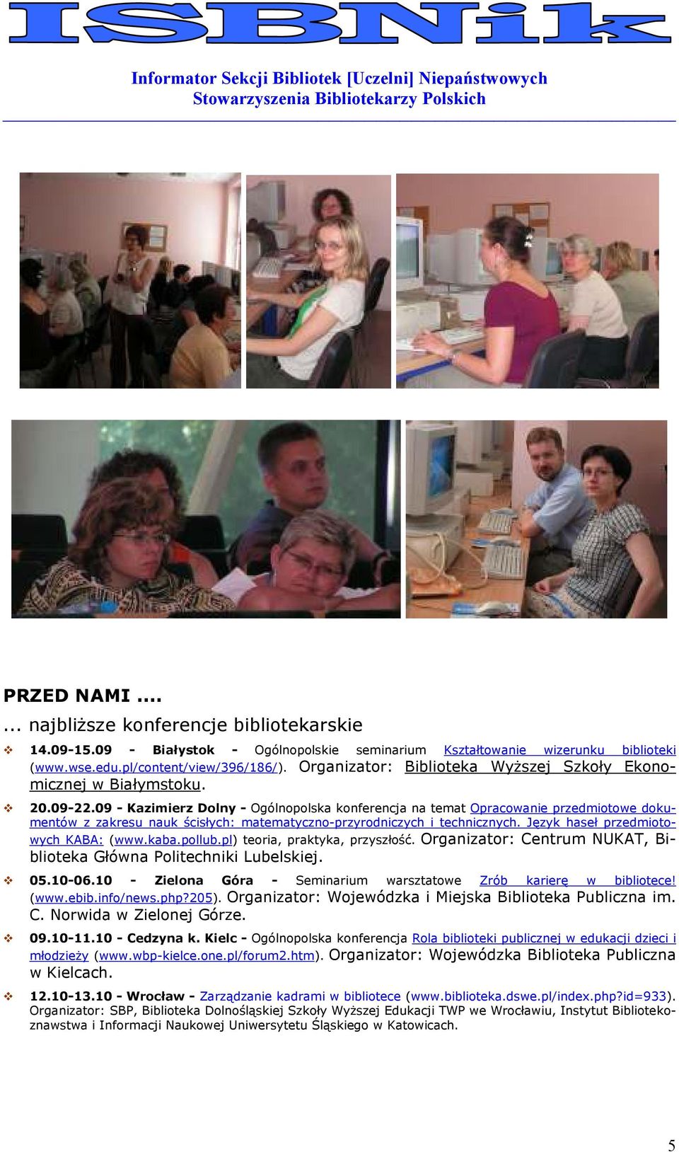 09 - Kazimierz Dolny - Ogólnopolska konferencja na temat Opracowanie przedmiotowe dokumentów z zakresu nauk ścisłych: matematyczno-przyrodniczych i technicznych. Język haseł przedmiotowych KABA: (www.