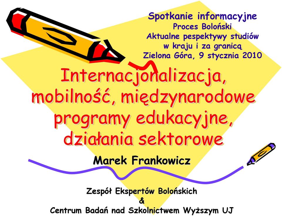 Boloński Aktualne pespektywy studiów w kraju i za granicą Zielona Góra, 9