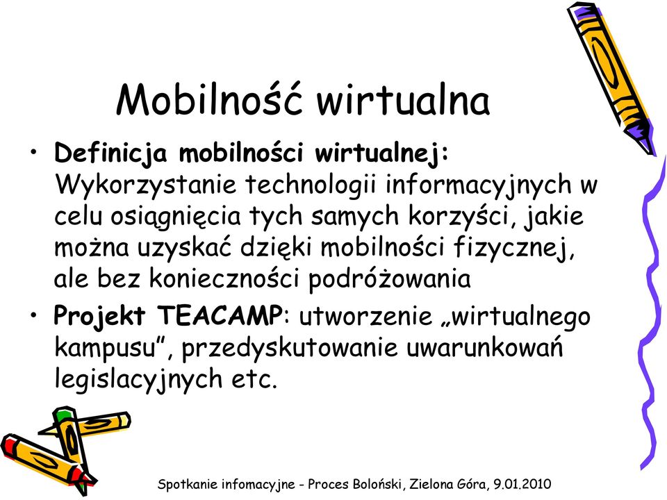 dzięki mobilności fizycznej, ale bez konieczności podróŝowania Projekt