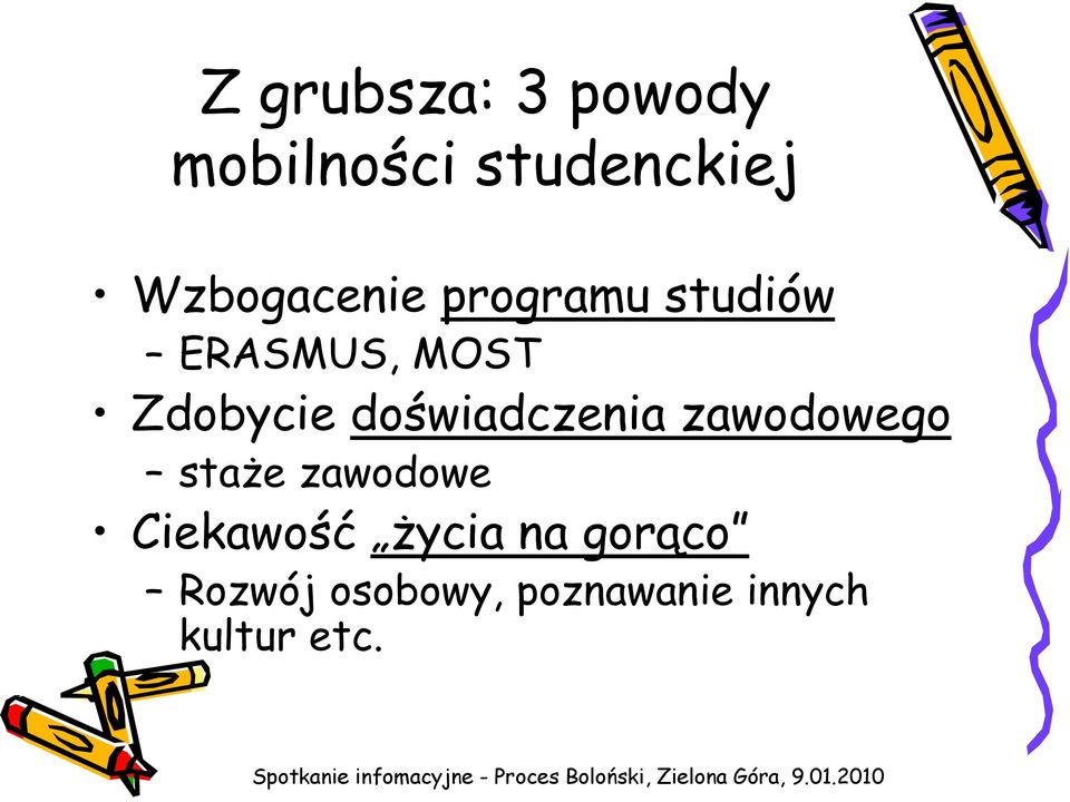 doświadczenia zawodowego staŝe zawodowe Ciekawość