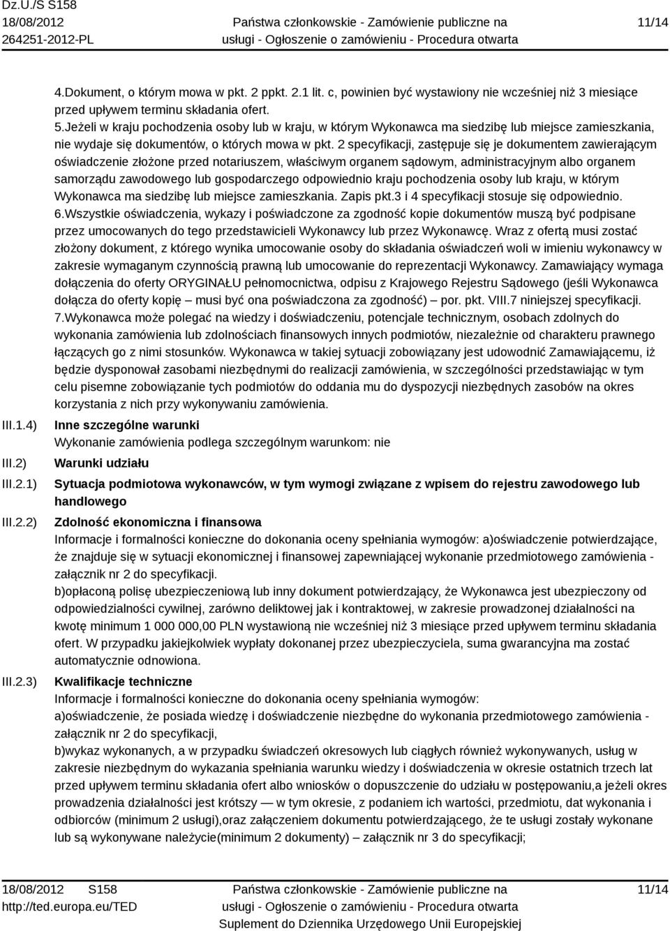 2 specyfikacji, zastępuje się je dokumentem zawierającym oświadczenie złożone przed notariuszem, właściwym organem sądowym, administracyjnym albo organem samorządu zawodowego lub gospodarczego