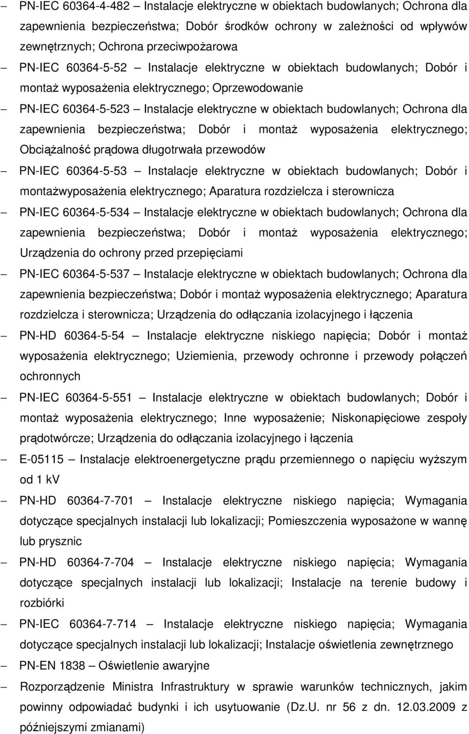 zapewnienia bezpieczeństwa; Dobór i montaż wyposażenia elektrycznego; Obciążalność prądowa długotrwała przewodów PN-IEC 60364-5-53 Instalacje elektryczne w obiektach budowlanych; Dobór i